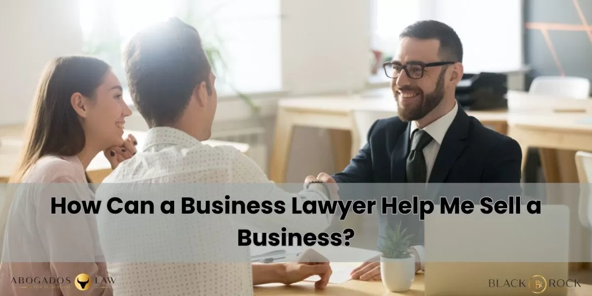 How Can a Business Lawyer Help Me Sell My Business?