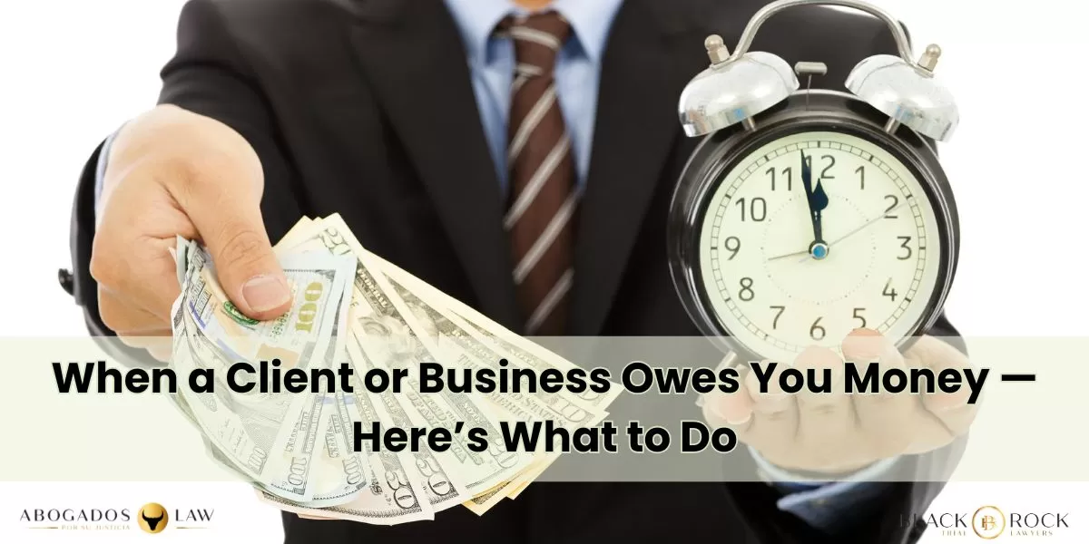 When a Client or Business Owes You Money — Here’s What to Do